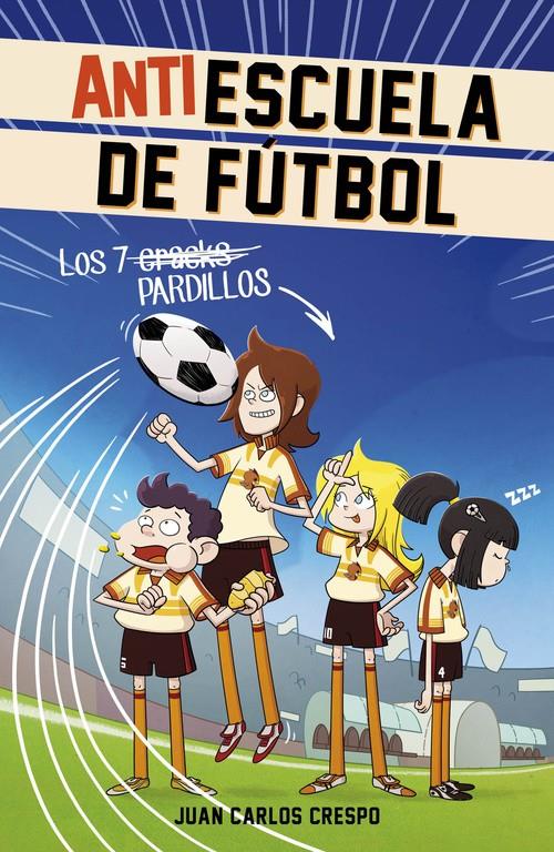 LOS 7 CRACKS (ANTIESCUELA DE FÚTBOL 1) | 9788420488004 | CRESPO,JUAN CARLOS | Llibreria Ombra | Llibreria online de Rubí, Barcelona | Comprar llibres en català i castellà online