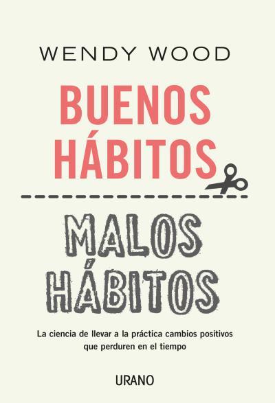 BUENOS HÁBITOS, MALOS HÁBITOS | 9788416720866 | WOOD, WENDY | Llibreria Ombra | Llibreria online de Rubí, Barcelona | Comprar llibres en català i castellà online