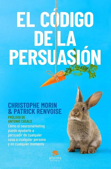 EL CÓDIGO DE LA PERSUASIÓN | 9788413440408 | MORIN Y PATRICK RENVOISE, CHRISTOPHE | Llibreria Ombra | Llibreria online de Rubí, Barcelona | Comprar llibres en català i castellà online