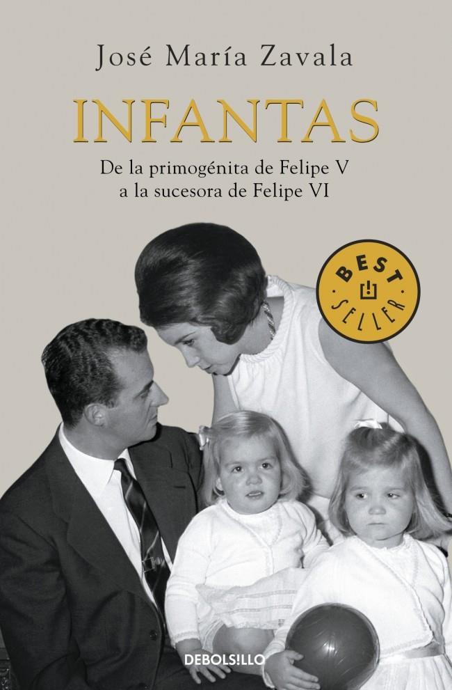 INFANTAS DE LA PRIMOGENITA DE FELIPE V A LA SUCESORA DE FELIPE VI | 9788490325193 | JOSE MARIA ZAVALA | Llibreria Ombra | Llibreria online de Rubí, Barcelona | Comprar llibres en català i castellà online