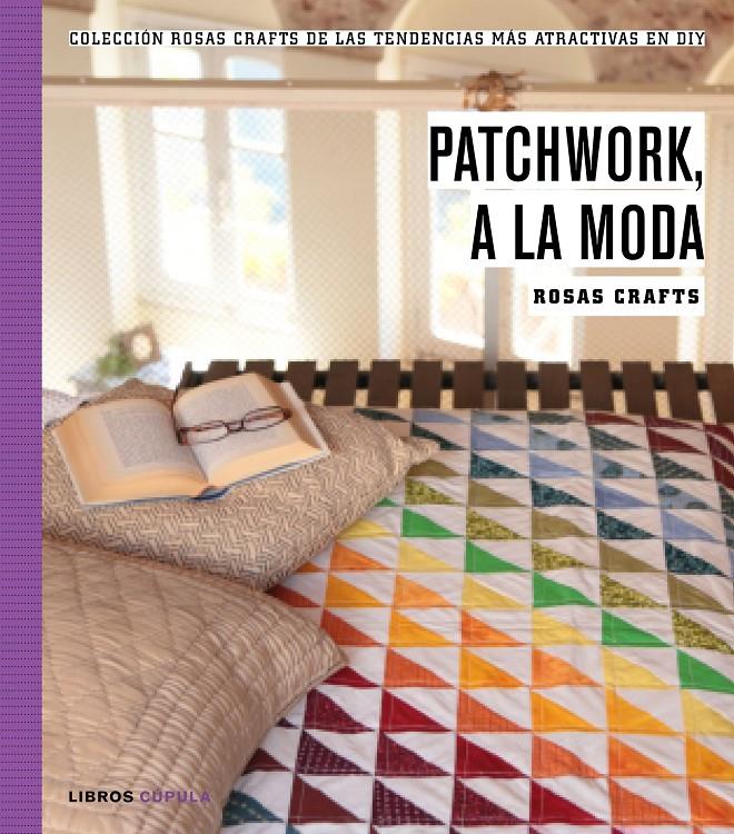 ROSAS CRAFTS. PATCHWORK, A LA MODA | 9788448021269 | ROSAS CRAFTS | Llibreria Ombra | Llibreria online de Rubí, Barcelona | Comprar llibres en català i castellà online