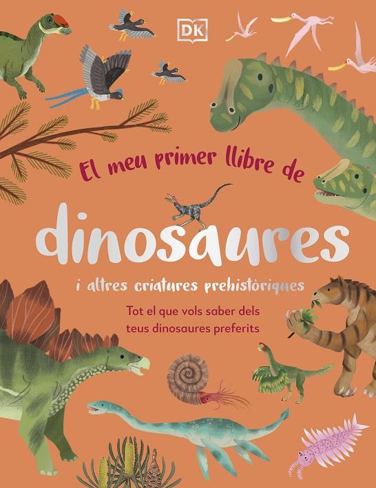 EL MEU PRIMER LLIBRE DE DINOSAURES I ALTRES CRIATURES PREHISTÒRIQUES | 9780241682128 | DK | Llibreria Ombra | Llibreria online de Rubí, Barcelona | Comprar llibres en català i castellà online