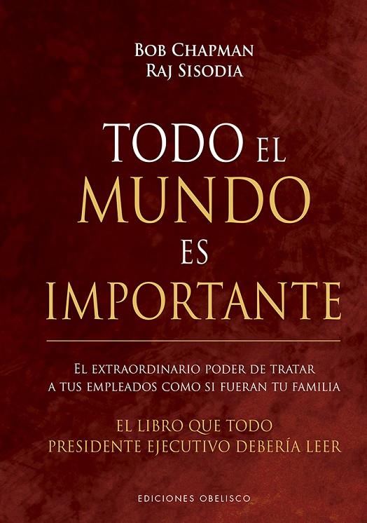 TODO EL MUNDO ES IMPORTANTE | 9788491115410 | CHAPMAN, BOB/SISODIA, RAJ | Llibreria Ombra | Llibreria online de Rubí, Barcelona | Comprar llibres en català i castellà online