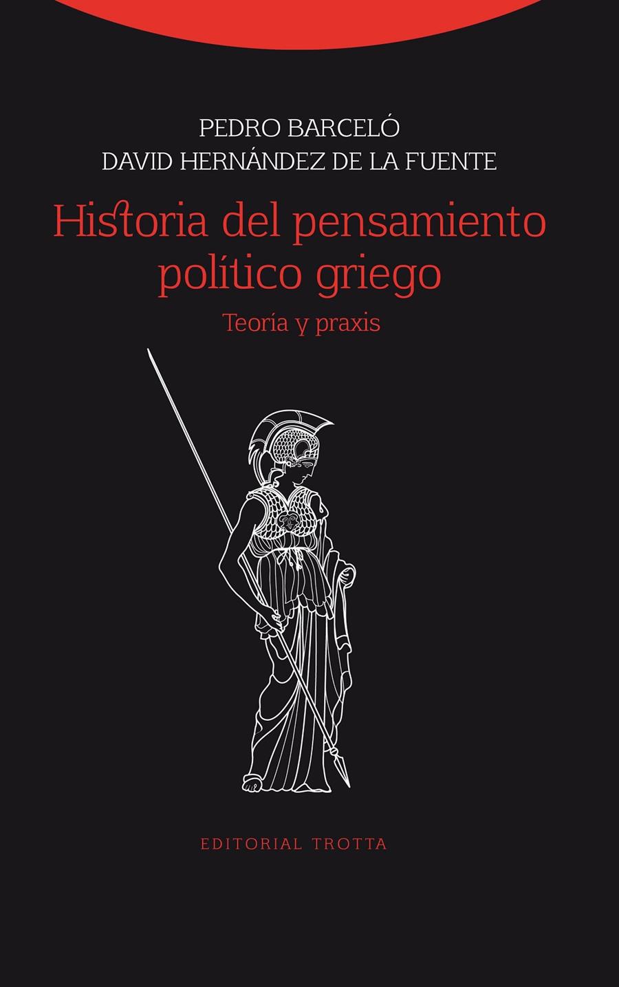 HISTORIA DEL PENSAMIENTO POLÍTICO GRIEGO TEORIA Y PRAXIS | 9788498795400 | PEDRO BARCELO - DAVID HERNANDEZ DE LA FUENTE | Llibreria Ombra | Llibreria online de Rubí, Barcelona | Comprar llibres en català i castellà online