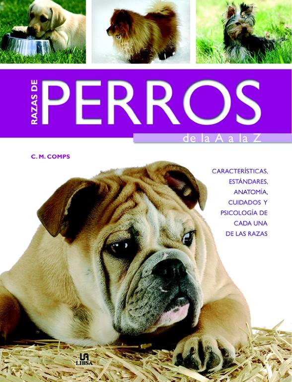 RAZAS DE PERROS DE LA A A LA Z | 9788466224819 | COMPS, C. M./EQUIPO EDITORIAL | Llibreria Ombra | Llibreria online de Rubí, Barcelona | Comprar llibres en català i castellà online