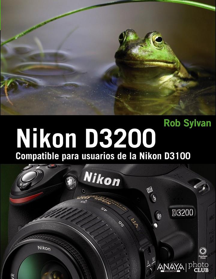 NIKON D3200 COMPATIBLE PARA USUARIOS DE LA NIKON D3100 | 9788441533004 | ROB SYLVAN | Llibreria Ombra | Llibreria online de Rubí, Barcelona | Comprar llibres en català i castellà online