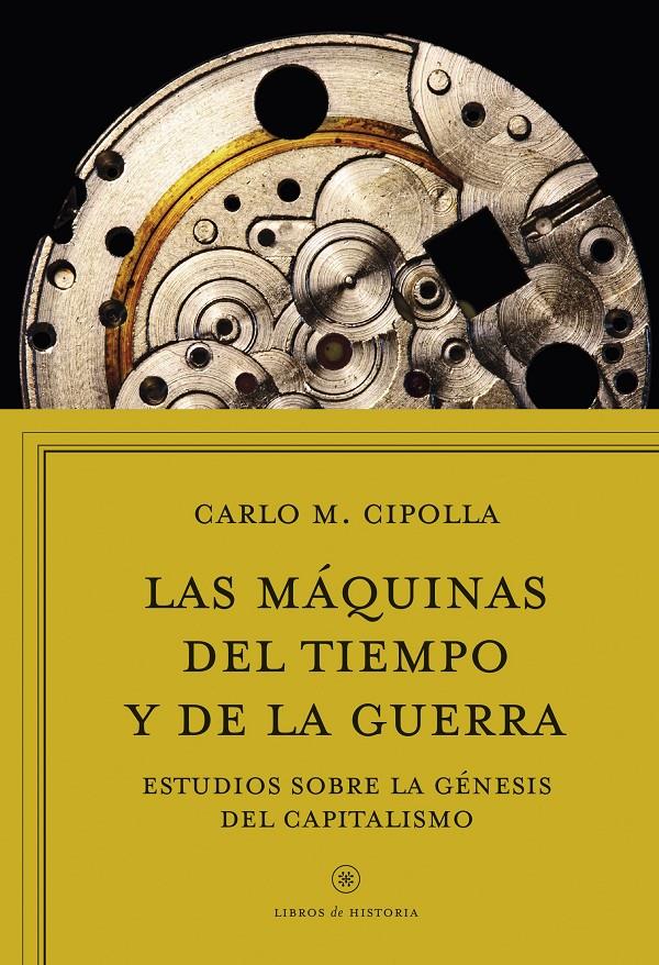 LAS MÁQUINAS DEL TIEMPO Y DE LA GUERRA | 9788416771745 | CARLO M. CIPOLLA | Llibreria Ombra | Llibreria online de Rubí, Barcelona | Comprar llibres en català i castellà online