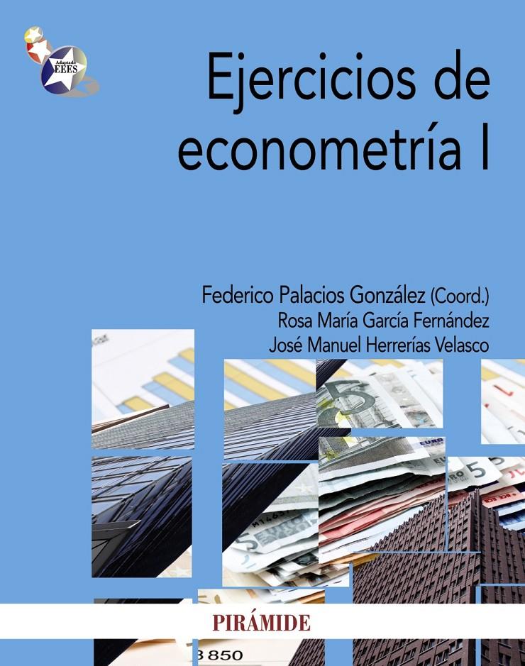 EJERCICIOS DE ECONOMETRÍA I | 9788436825510 | PALACIOS GONZÁLEZ, FEDERICO/GARCÍA FERNÁNDEZ, ROSA MARÍA/HERRERÍAS VELASCO, JOSÉ MANUEL | Llibreria Ombra | Llibreria online de Rubí, Barcelona | Comprar llibres en català i castellà online