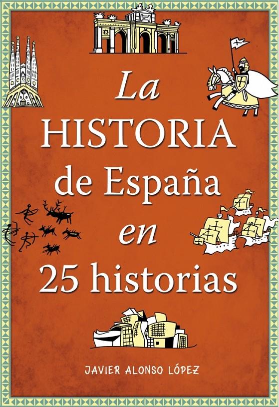 LA HISTORIA DE ESPAÑA EN 25 HISTORIAS | 9788490432938 | ALONSO LOPEZ,JAVIER | Llibreria Ombra | Llibreria online de Rubí, Barcelona | Comprar llibres en català i castellà online