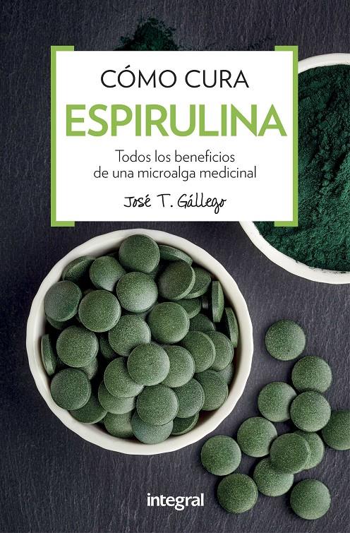 COMO CURA LA ESPIRULINA | 9788491180746 | GALLEGO , JOSE T. | Llibreria Ombra | Llibreria online de Rubí, Barcelona | Comprar llibres en català i castellà online