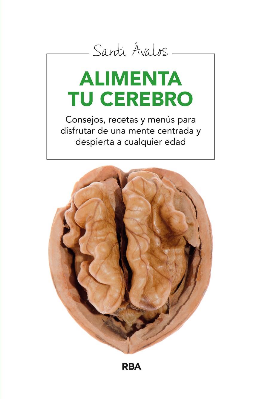 ALIMENTA TU CEREBRO | 9788415541851 | AVALOS , SANTI | Llibreria Ombra | Llibreria online de Rubí, Barcelona | Comprar llibres en català i castellà online