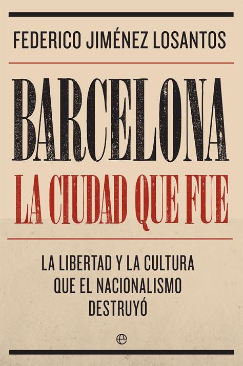 BARCELONA. LA CIUDAD QUE FUE | 9788491645764 | JIMÉNEZ LOSANTOS, FEDERICO | Llibreria Ombra | Llibreria online de Rubí, Barcelona | Comprar llibres en català i castellà online