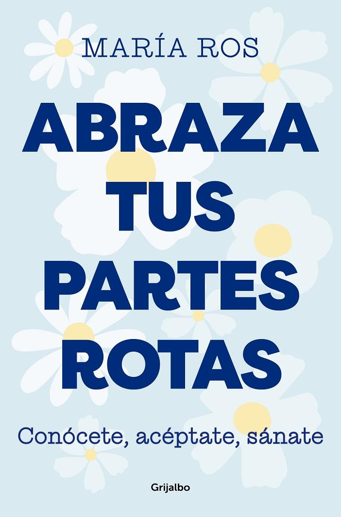 ABRAZA TUS PARTES ROTAS | 9788425364235 | ROS, MARÍA | Llibreria Ombra | Llibreria online de Rubí, Barcelona | Comprar llibres en català i castellà online