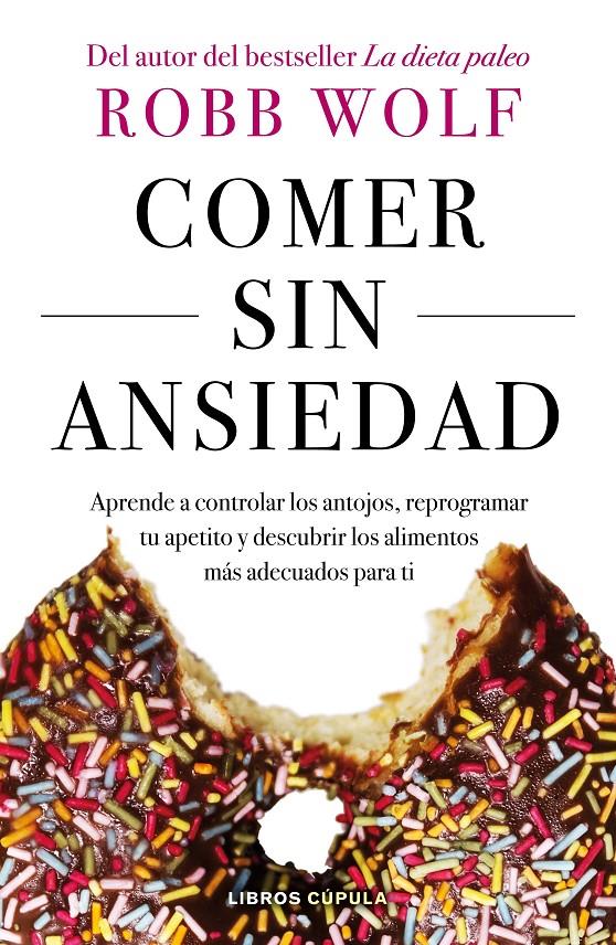 COMER SIN ANSIEDAD | 9788448023980 | WOLF, ROBB | Llibreria Ombra | Llibreria online de Rubí, Barcelona | Comprar llibres en català i castellà online