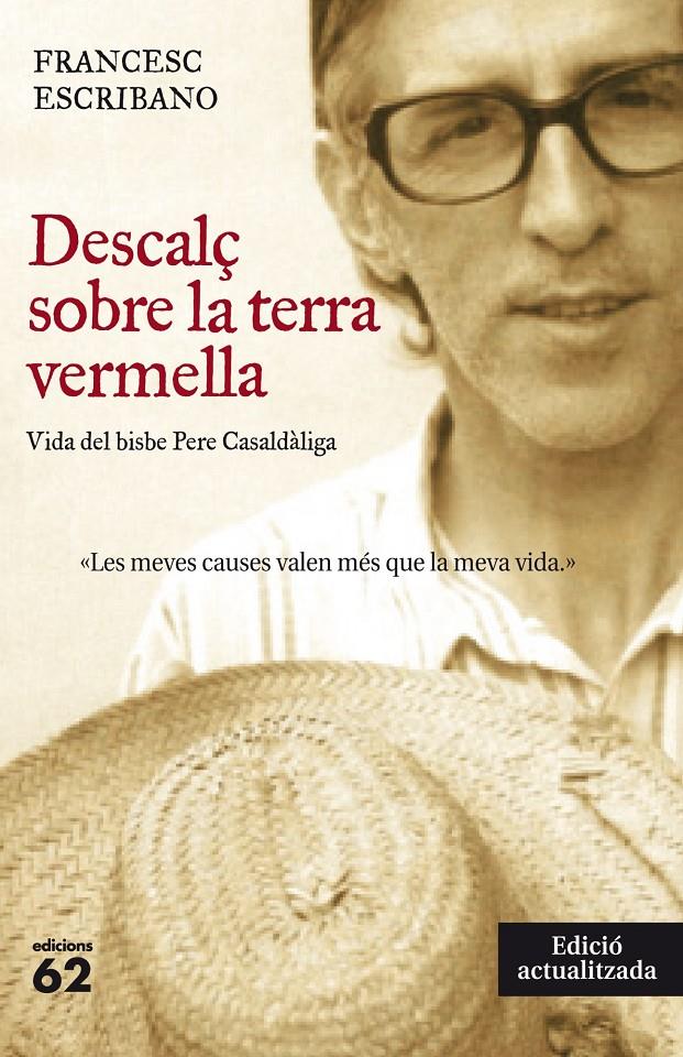 DESCALÇ SOBRE LA TERRA VERMELLA VIDA DEL BISBE PERE CASALDALIGA (EDICIO ACTUALITZADA) | 9788429770995 | FRANCESC ESCRIBANO | Llibreria Ombra | Llibreria online de Rubí, Barcelona | Comprar llibres en català i castellà online