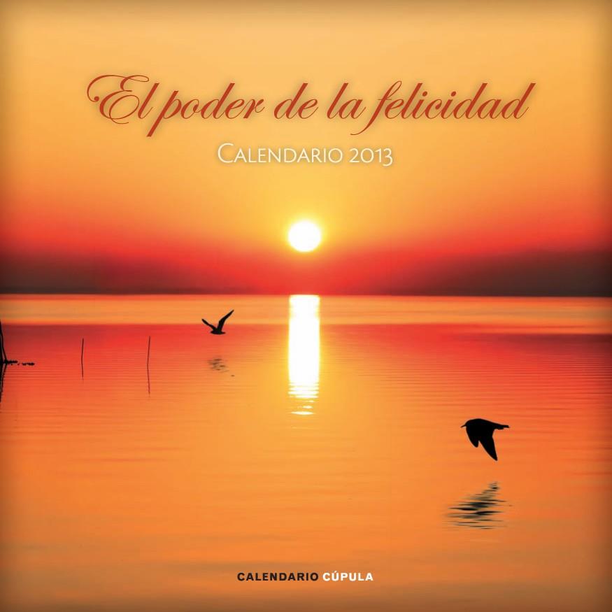 CALENDARIO EL PODER DE LA FELICIDAD 2013 | 9788448006679 | AA. VV. | Llibreria Ombra | Llibreria online de Rubí, Barcelona | Comprar llibres en català i castellà online