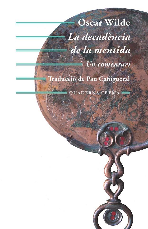 LA DECADÈNCIA DE LA MENTIDA | 9788477275626 | WILDE, OSCAR | Llibreria Ombra | Llibreria online de Rubí, Barcelona | Comprar llibres en català i castellà online