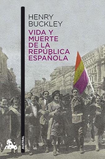 VIDA Y MUERTE DE LA REPÚBLICA ESPAÑOLA | 9788467006919 | HENRY BUCKLEY | Llibreria Ombra | Llibreria online de Rubí, Barcelona | Comprar llibres en català i castellà online