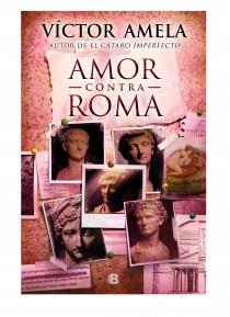 AMOR CONTRA ROMA (CASTELLA) | 9788466654845 | VÍCTOR AMELA | Llibreria Ombra | Llibreria online de Rubí, Barcelona | Comprar llibres en català i castellà online