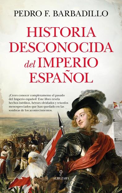 HISTORIA DESCONOCIDA DEL IMPERIO ESPAÑOL | 9788410521889 | PEDRO F. BARBADILLO | Llibreria Ombra | Llibreria online de Rubí, Barcelona | Comprar llibres en català i castellà online