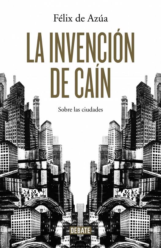 LA INVENCIÓN DE CAIN SOBRE LAS CIUDADES | 9788499924700 | FELIX DE AZUA | Llibreria Ombra | Llibreria online de Rubí, Barcelona | Comprar llibres en català i castellà online