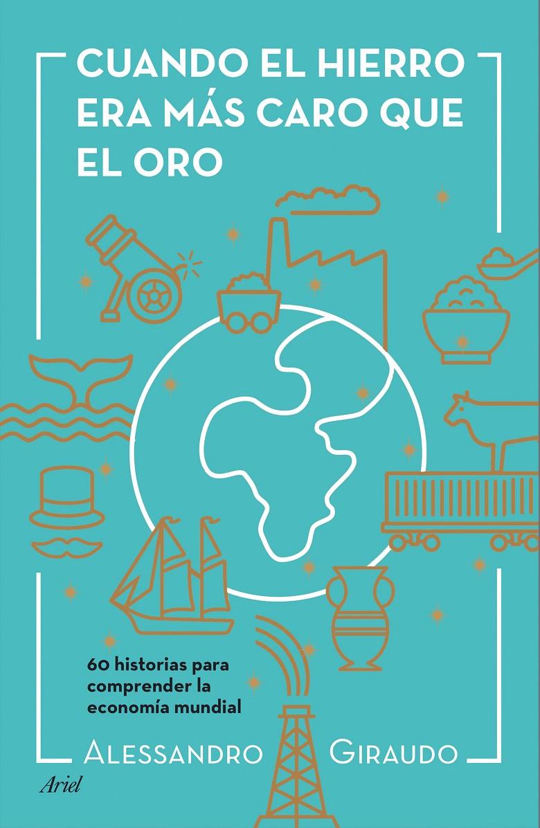 CUANDO EL HIERRO ERA MÁS CARO QUE EL ORO | 9788434423602 | ALESSANDRO GIRAUDO | Llibreria Ombra | Llibreria online de Rubí, Barcelona | Comprar llibres en català i castellà online