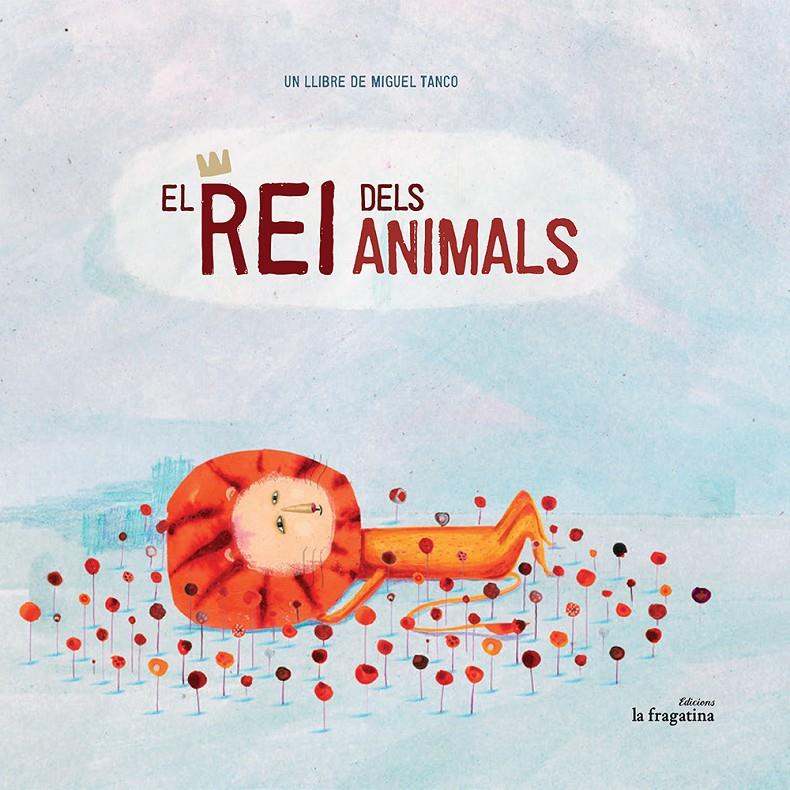 EL REI DELS ANIMALS | 9788416226511 | TANCO, MIGUEL | Llibreria Ombra | Llibreria online de Rubí, Barcelona | Comprar llibres en català i castellà online