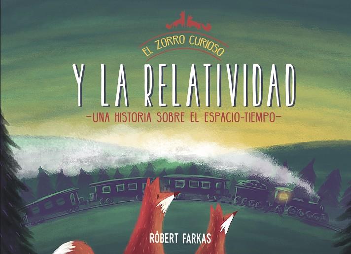 EL ZORRO CURIOSO Y LA RELATIVIDAD | 9788448853419 | FARKAS, RÓBERT | Llibreria Ombra | Llibreria online de Rubí, Barcelona | Comprar llibres en català i castellà online