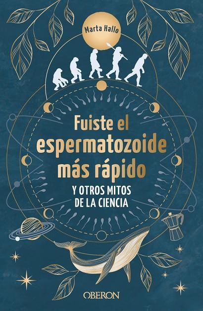 FUISTE EL ESPERMATOZOIDE MÁS RÁPIDO Y OTROS MITOS DE LA CIENCIA | 9788441550568 | ALONSO (@MARTA.HALLO), MARTA | Llibreria Ombra | Llibreria online de Rubí, Barcelona | Comprar llibres en català i castellà online