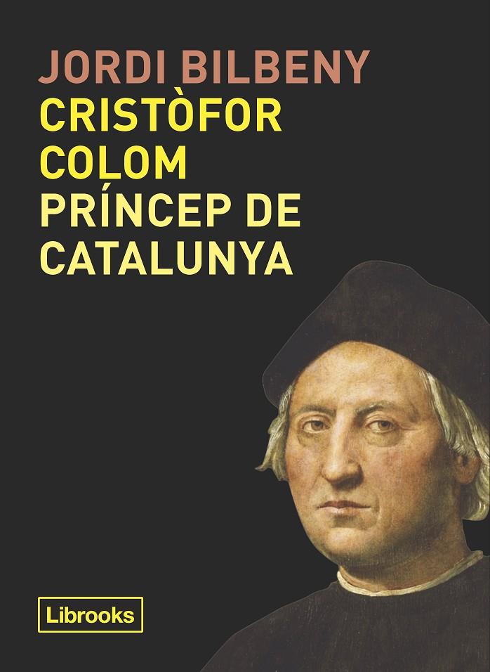 CRISTÒFOR COLOM, PRÍNCEP DE CATALUNYA | 9788494957871 | BILBENY, JORDI | Llibreria Ombra | Llibreria online de Rubí, Barcelona | Comprar llibres en català i castellà online