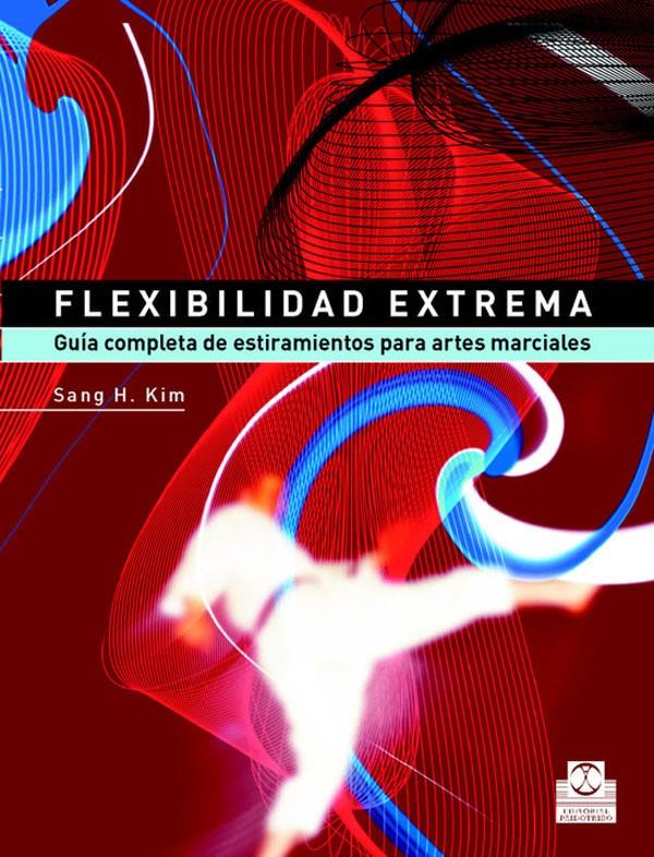 FLEXIBILIDAD EXTREMA GUÍA COMPLETA DE ESTIRAMIENTOS PARA ARTES MARCIALES | 9788480198745 | SANG KIM | Llibreria Ombra | Llibreria online de Rubí, Barcelona | Comprar llibres en català i castellà online