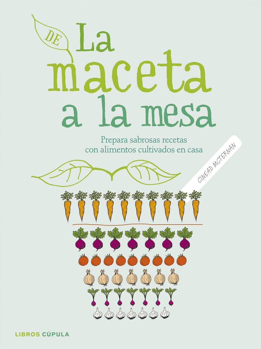 DE LA MACETA A LA MESA | 9788448021962 | CINEAD MCTERNAN | Llibreria Ombra | Llibreria online de Rubí, Barcelona | Comprar llibres en català i castellà online