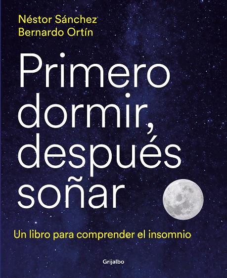 PRIMERO DORMIR, DESPUÉS SOÑAR | 9788418055669 | SÁNCHEZ, NÉSTOR/ORTÍN, BERNARDO | Llibreria Ombra | Llibreria online de Rubí, Barcelona | Comprar llibres en català i castellà online