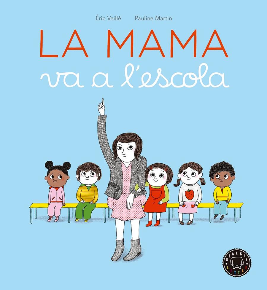 LA MAMA VA A L'ESCOLA | 9788416290963 | VEILLÉ, ÉRIC | Llibreria Ombra | Llibreria online de Rubí, Barcelona | Comprar llibres en català i castellà online