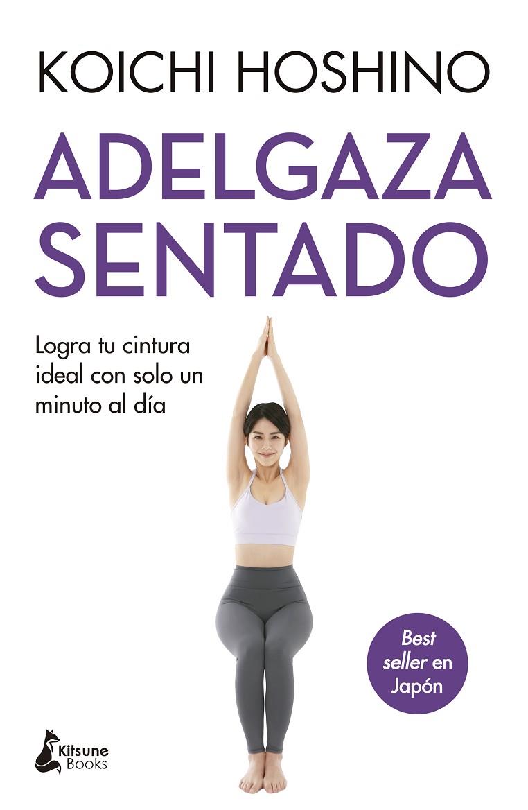 ADELGAZA SENTADO | 9788410164291 | HOSHINO, KOICHI | Llibreria Ombra | Llibreria online de Rubí, Barcelona | Comprar llibres en català i castellà online