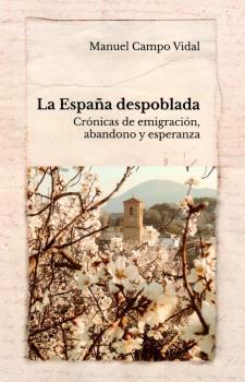 LA ESPAÑA DESPOBLADA | 9788409224227 | CAMPO VIDAL, MANUEL | Llibreria Ombra | Llibreria online de Rubí, Barcelona | Comprar llibres en català i castellà online