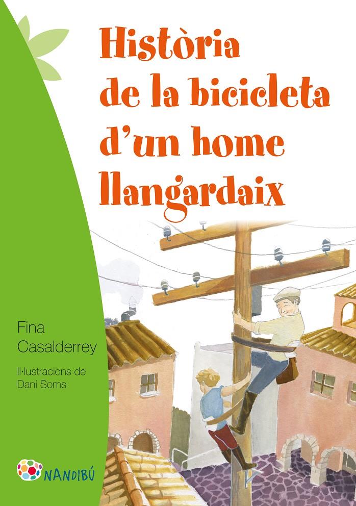 HISTÒRIA DE LA BICICLETA D'UN HOME LLANGARDAIX | 9788499757124 | CASALDERREY FRAGA, FINA | Llibreria Ombra | Llibreria online de Rubí, Barcelona | Comprar llibres en català i castellà online