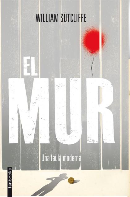 EL MUR | 9788415745198 | WILLIAM SUTCLIFFE | Llibreria Ombra | Llibreria online de Rubí, Barcelona | Comprar llibres en català i castellà online