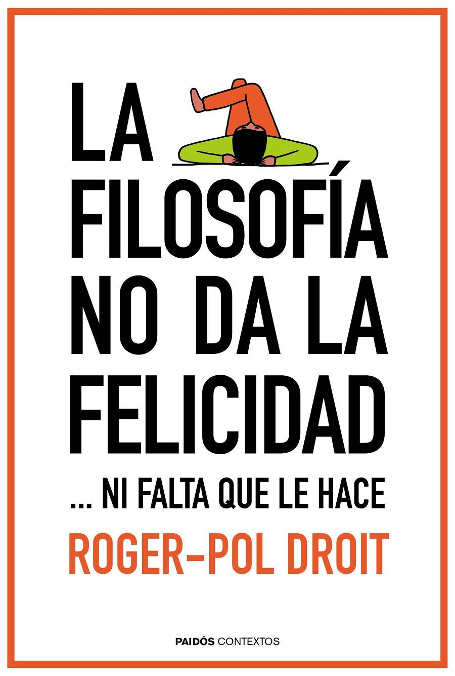 LA FILOSOFÍA NO DA LA FELICIDAD | 9788449331862 | ROGER-POL DROIT | Llibreria Ombra | Llibreria online de Rubí, Barcelona | Comprar llibres en català i castellà online