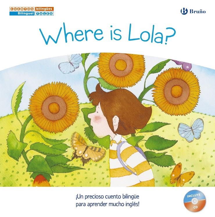 CUENTOS BILINGÜES. WHERE IS LOLA? - ¿DÓNDE ESTÁ LOLA? | 9788469600238 | LÓPEZ NARVÁEZ, CONCHA | Llibreria Ombra | Llibreria online de Rubí, Barcelona | Comprar llibres en català i castellà online