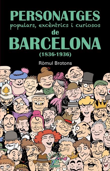 PERSONATGES POPULARS, EXCÈNTRICS I CURIOSOS DE BARCELONA (1836-1936) | 9788472460997 | ROMUL BROTONS | Llibreria Ombra | Llibreria online de Rubí, Barcelona | Comprar llibres en català i castellà online