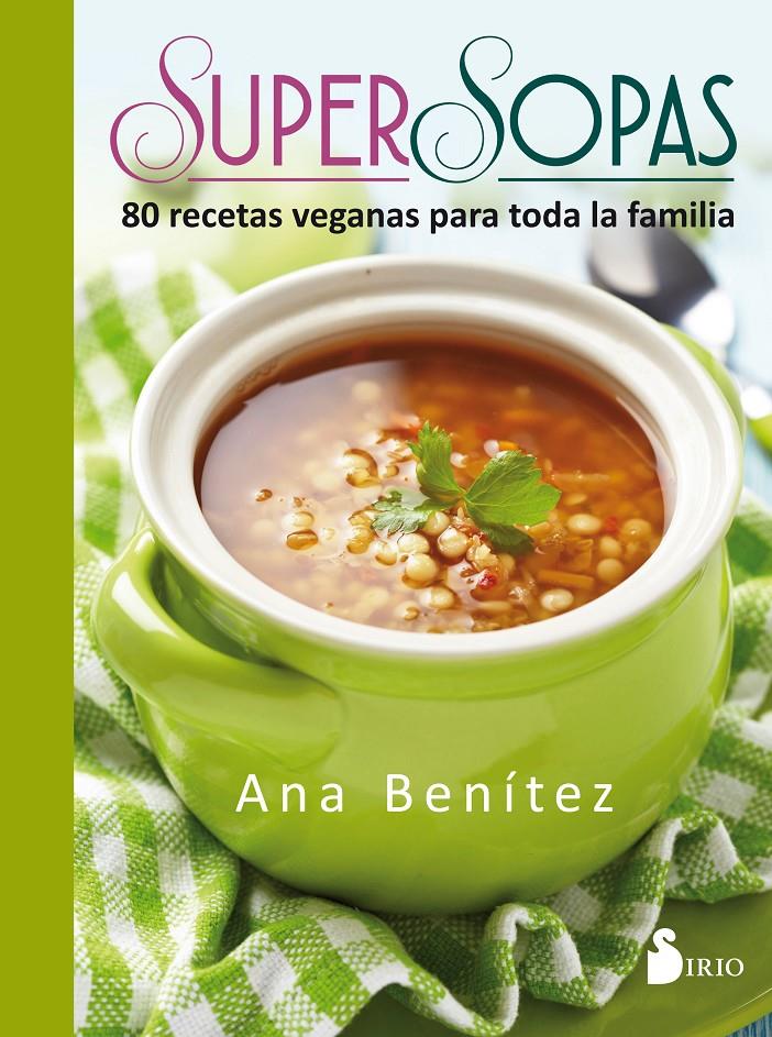 SUPER SOPAS 80 RECETAS VEGANAS | 9788416579655 | BENÍTEZ MARTÍNEZ, ANA | Llibreria Ombra | Llibreria online de Rubí, Barcelona | Comprar llibres en català i castellà online