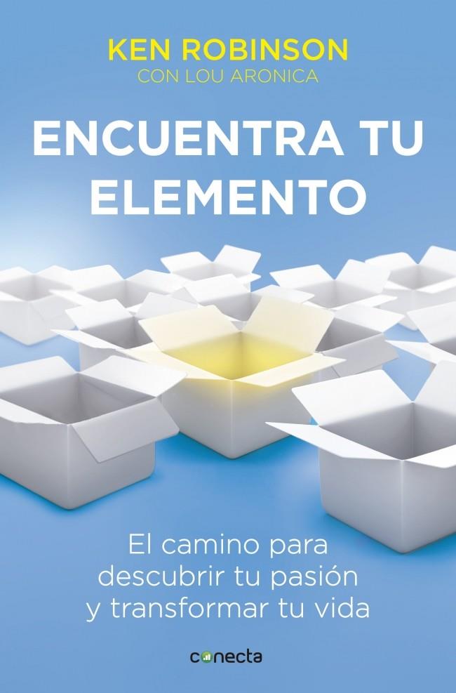 ENCUENTRA TU ELEMENTO EL CAMINO PARA DESCUBRIR TU PASION Y TRANSFORMAR TU VIDA | 9788415431602 | KEN ROBINSON - LOU ARONICA | Llibreria Ombra | Llibreria online de Rubí, Barcelona | Comprar llibres en català i castellà online