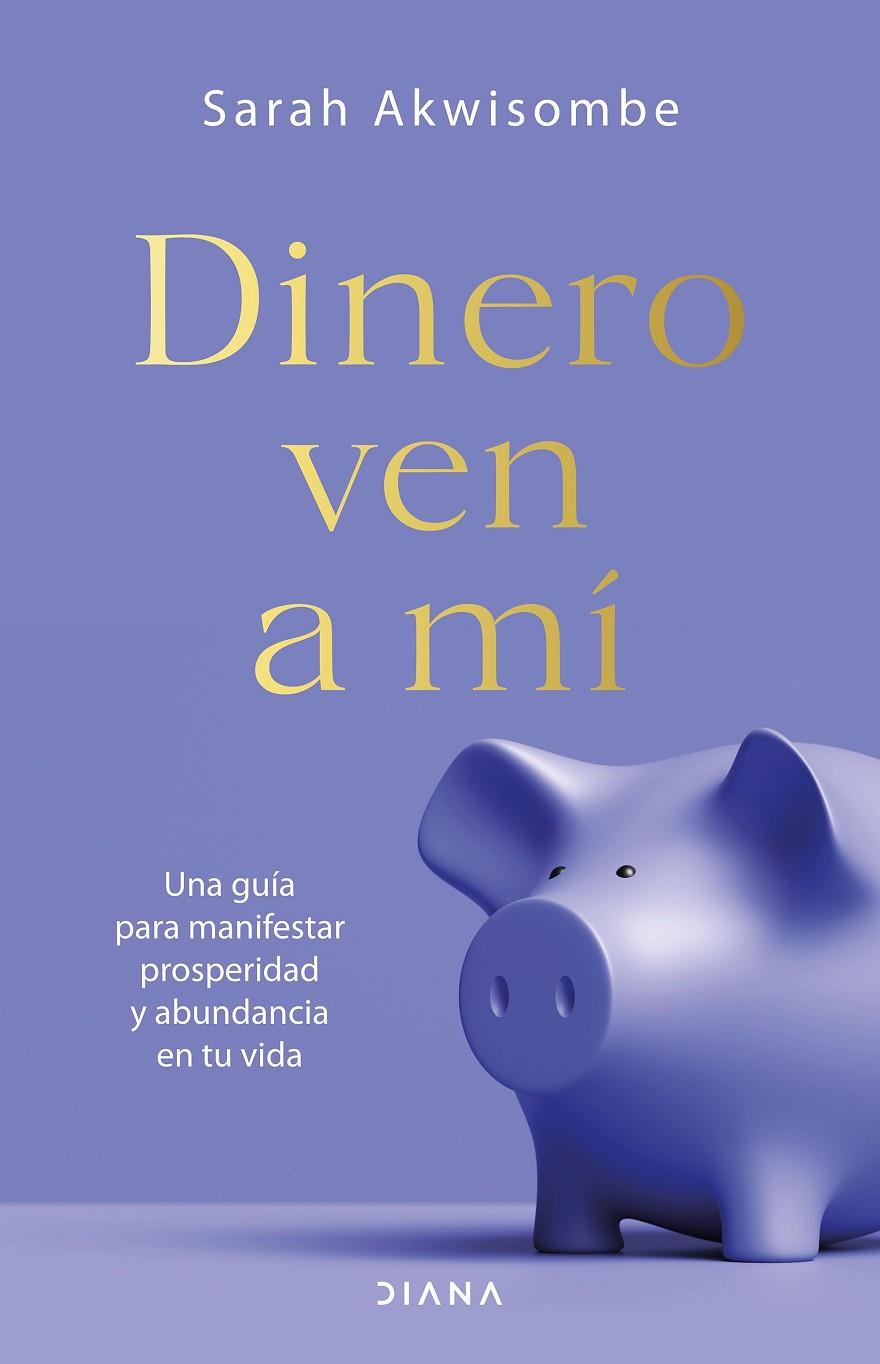 DINERO, VEN A MÍ | 9788418118692 | AKWISOMBE, SARAH | Llibreria Ombra | Llibreria online de Rubí, Barcelona | Comprar llibres en català i castellà online