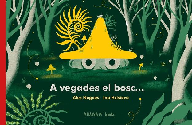 A VEGADES EL BOSC... | 9788418972287 | NOGUÉS, ALEX | Llibreria Ombra | Llibreria online de Rubí, Barcelona | Comprar llibres en català i castellà online