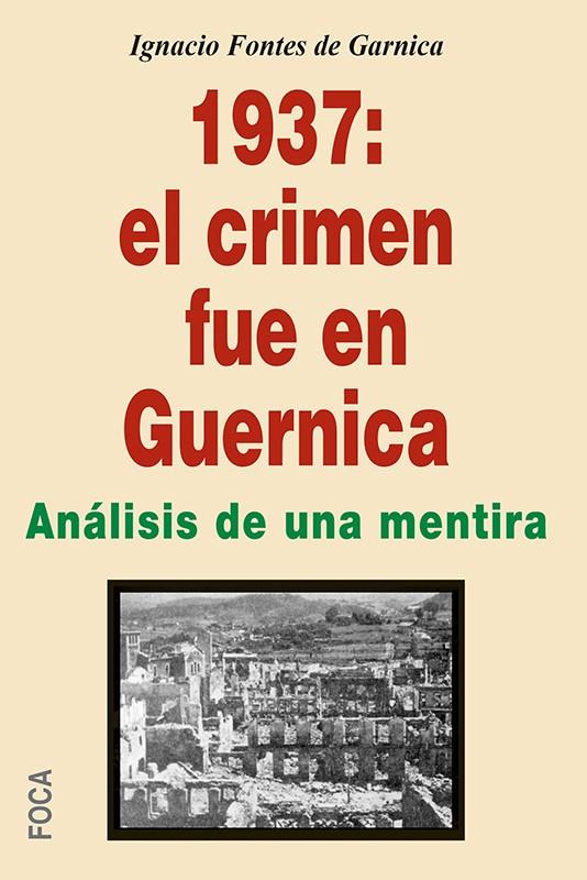 1937: EL CRIMEN FUE EN GUERNICA | 9788496797758 | FONTES DE GARNICA, IGNACIO | Llibreria Ombra | Llibreria online de Rubí, Barcelona | Comprar llibres en català i castellà online