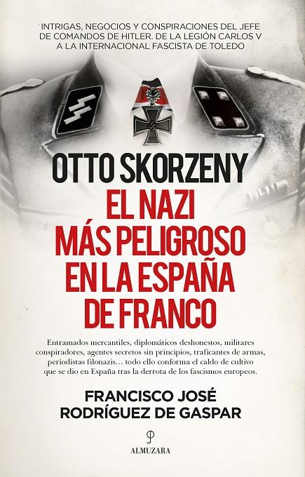 OTTO SKORZENY, EL NAZI MÁS PELIGROSO EN LA ESPAÑA DE FRANCO | 9788418578809 | FRANCISCO JOSÉ RODRÍGUEZ DE GASPAR DONES | Llibreria Ombra | Llibreria online de Rubí, Barcelona | Comprar llibres en català i castellà online