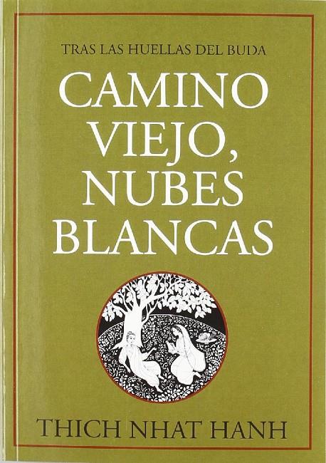 CAMINO VIEJO, NUBES BLANCAS: TRAS LAS HUELLAS DEL BUDA | 9788496478046 | THICH NHAT HANH | Llibreria Ombra | Llibreria online de Rubí, Barcelona | Comprar llibres en català i castellà online