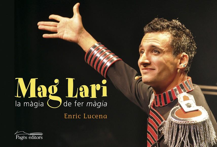 MAG LARI LA MÀGIA DE FER MÀGIA | 9788499752280 | ENRIC LUCENA | Llibreria Ombra | Llibreria online de Rubí, Barcelona | Comprar llibres en català i castellà online