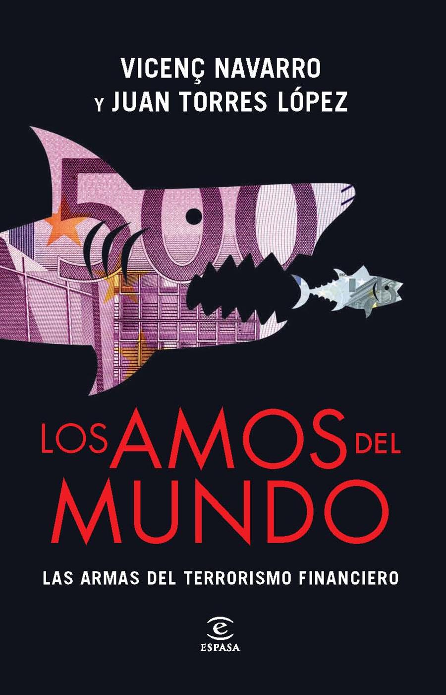 LOS AMOS DEL MUNDO LAS ARMAS DEL TERRORISMO FINANCIERO | 9788467008470 | VICENÇ NAVARRO - JUAN TORRES LOPEZ | Llibreria Ombra | Llibreria online de Rubí, Barcelona | Comprar llibres en català i castellà online